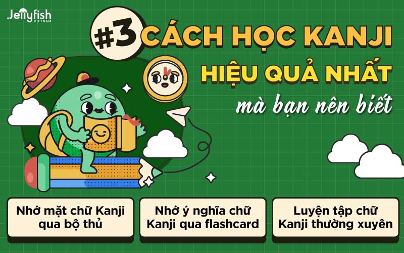 Cách học Kanji hiệu quả nhất mà bạn nên biết