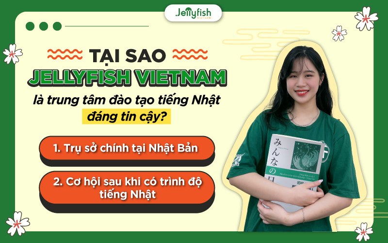 Tại sao Jellyfish Việt Nam là trung tâm đào tạo tiếng Nhật đáng tin cậy?