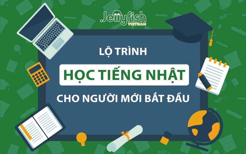 Lộ trình học tiếng Nhật cho người mới bắt đầu